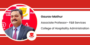 College Of Hospitality Administration, Asso. Prof. – F&B Services: Gaurav Mathur Interview